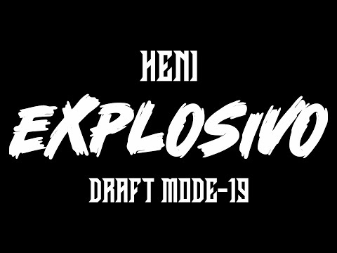 EXPLOSIVO - HENI - Draft Mode 19