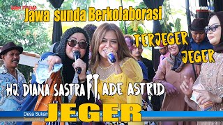 Download lagu JEGER - HJ. DIANA SASTRA FT. ADE ASTRID mp3 Download lagu JEGER - HJ. DIANA SASTRA FT. ADE ASTRID mp3