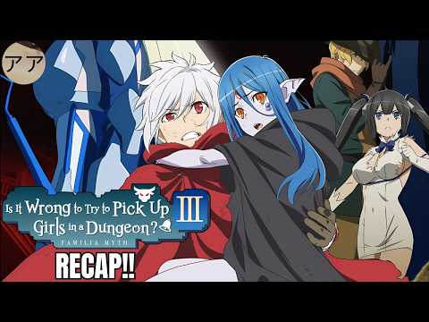 DanMachi Season 3 Recap | The Dungeon’s Greatest Trials!
