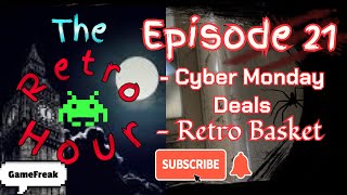 The Retro Hour E21: Cyber Monday Deals, Retro Basket #gaming #news #videogames