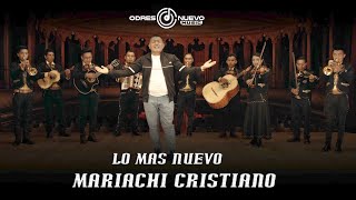 Lo Mas Nuevo Mariachi Cristiano - Cielos Abiertos 