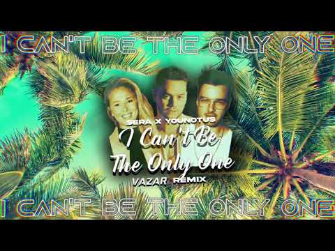 SERA x YouNotUs - I Can't Be The Only One (VAZAR REMIX)