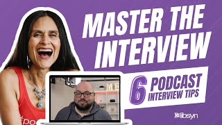 Master the Podcast Interview — Six Easy Tips!