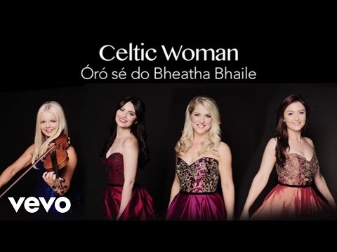 Video Óró Sé Do Bheatha 'Bhaile (Audio) de Celtic Woman