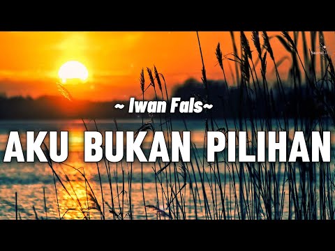 Aku Bukan Pilihan - Iwan Fals - Lirik Video