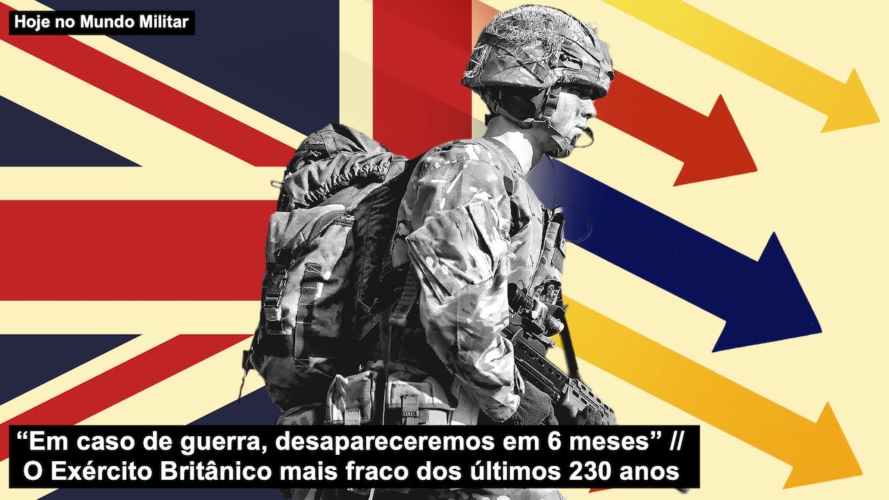 “Em caso de guerra, desapareceremos em 6 meses” O Exército Britânico mais fraco dos últimos 230 anos