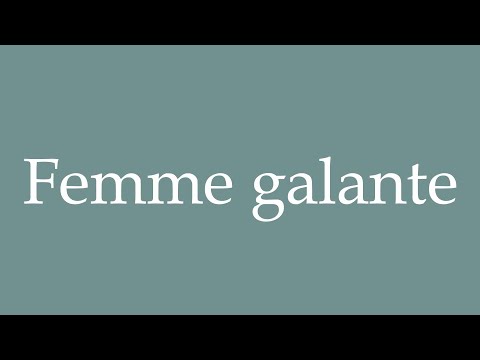 How to Pronounce ''Femme galante'' (Gallant woman) Correctly in French