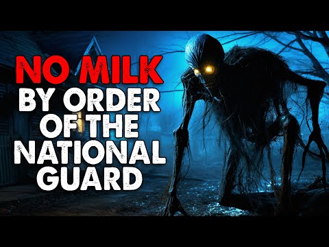 "NO MILK, BY ORDER OF THE NATIONAL GUARD" Creepypasta