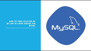 MySQL : How to find the location of my.cnf configuration file of mysql on Linux