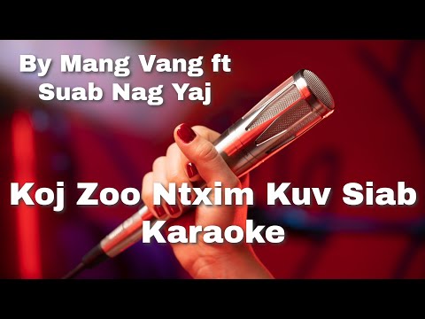 Koj Zoo Ntxim Kuv Siab Karaoke by Mang Vang ft. Suab Nag