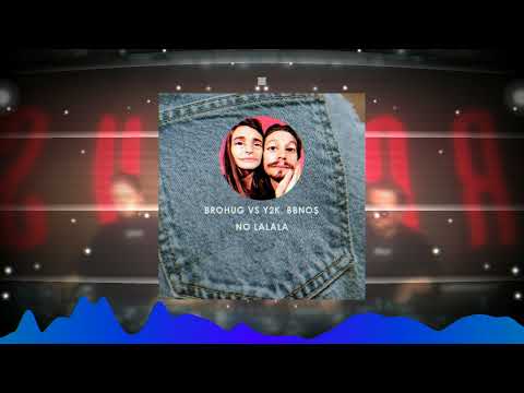 BROHUG vs Y2K, bbno$ - No Lalala (Andrew Ushakov Mashup)