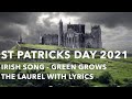 St Patricks Day 2021 Irish Song - Green Grows the Laurel with lyrics