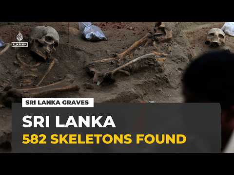 Sri Lanka mass graves : 582 skeletons have been discovered in final phase