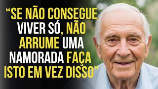 Tenho 83 Anos... Se Você Não quer morar sozinho, não tenha namorada