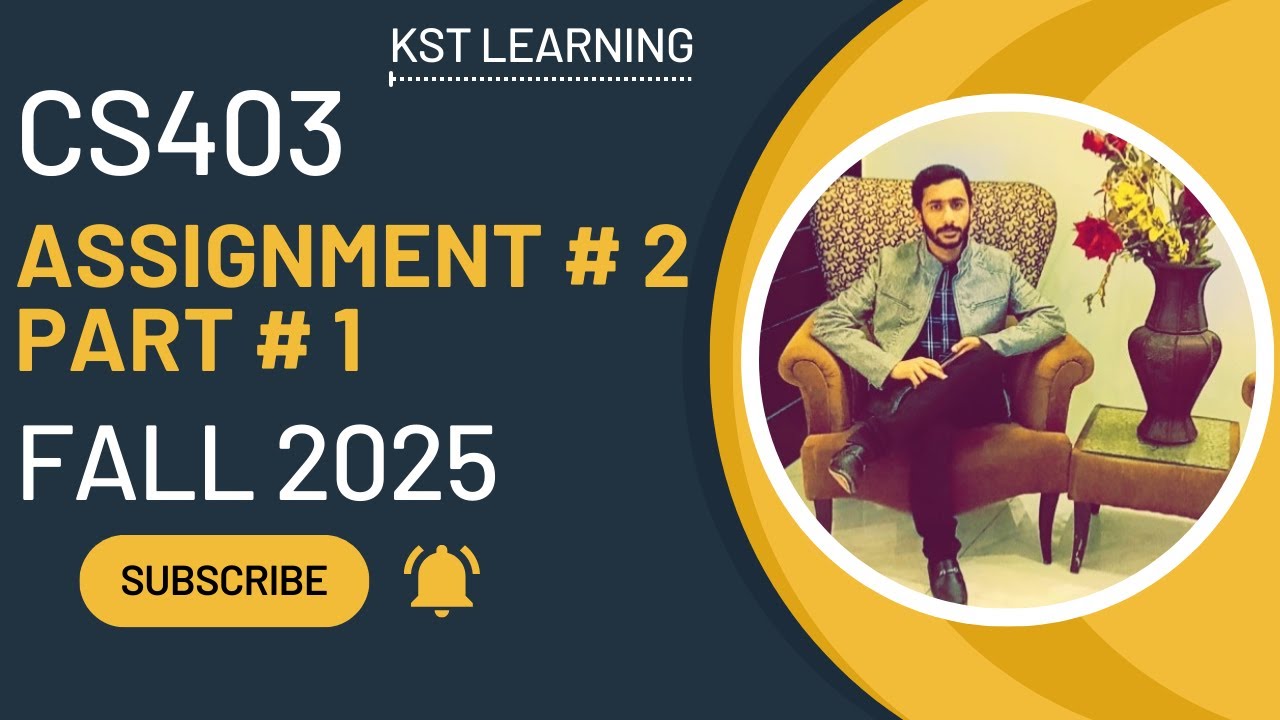 CS403 Assignment 2 Part 1 Solution Fall 2025 | CS403 Assignment 2 Part 1 Fall 2025