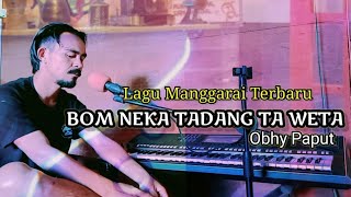 Download lagu Lagu Manggarai terbaru_BOM NEKA TADANG HAU WETA_By Obhy Paput_Liryk Lorenso Ferdi mp3 Download lagu Lagu Manggarai terbaru_BOM NEKA TADANG HAU WETA_By Obhy Paput_Liryk Lorenso Ferdi mp3