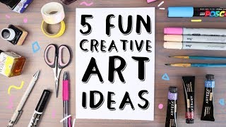 5 Fun and Creative Art Ideas to get you Inspired