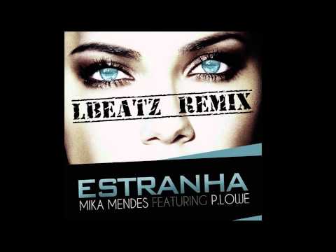 Mika Mendes x P. Lowe - Estranha Remix by LBeatz - Kizomba 2014