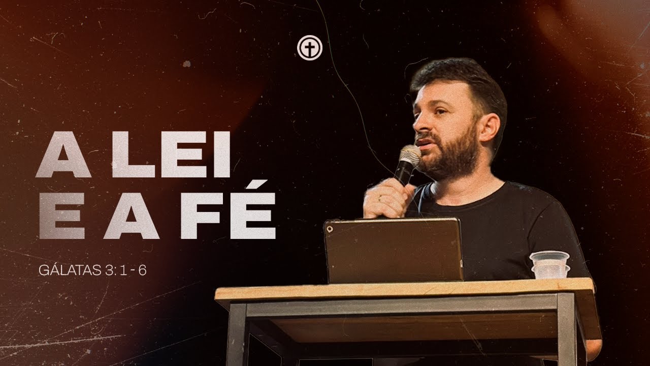Gálatas 3:1 - 6 | A lei e a fé | Marcelo Palharini