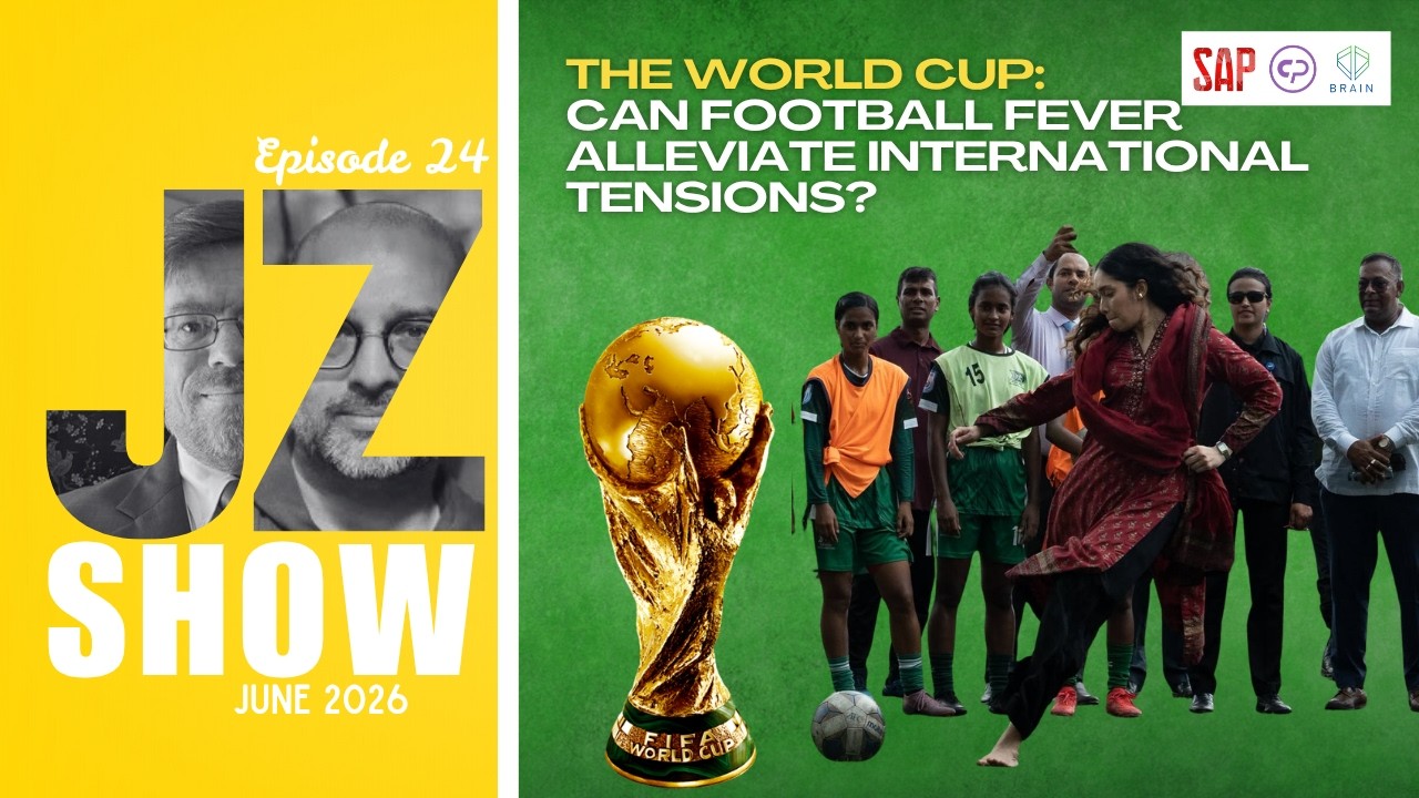 The J-Z Show | Episode 24 | The World Cup: Can Football Fever Alleviate International Tensions?