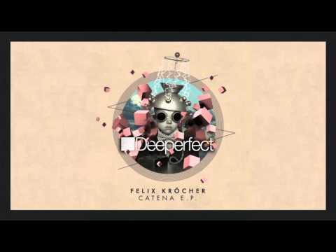 Felix Kröcher - Catena [Deeperfect Records]