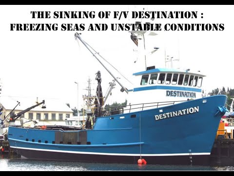 The Sinking of F/V Destination : Freezing Seas and Unstable Conditions