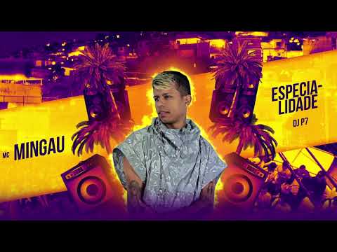 MC Mingau - Especialidade (DJ P7)