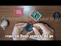 Ganti Spon Sepeker Jbl Go Yg Jebol Reparasi Daun Sepeker Jbl Go Bongkaraudio