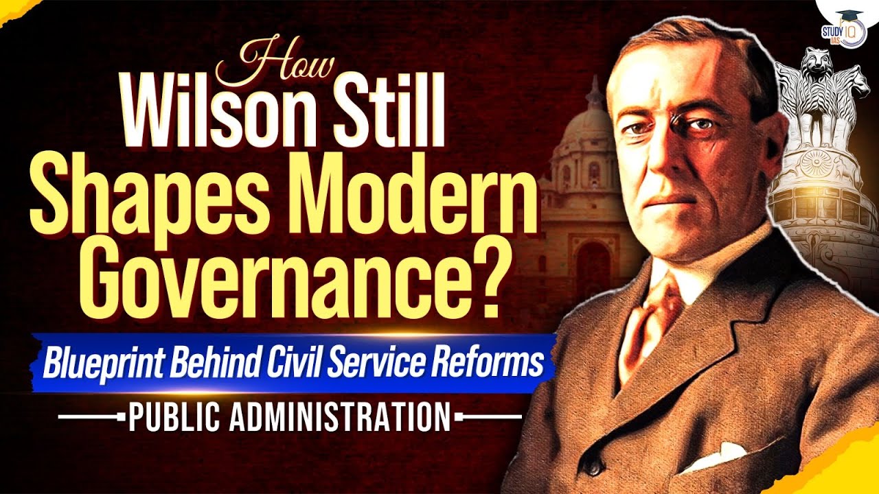 How Wilson Built the Foundations of Modern Civil Service? | Public Administration | UPSC 2026
