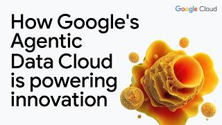 Customer innovation with Google's Agentic Data Cloud