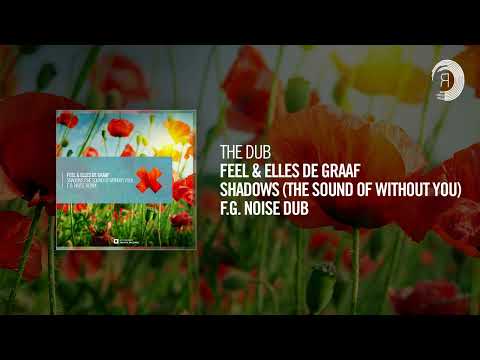 The Dub: Feel & Elles de Graaf - Shadows (The Sound Of Without You) (F.G. Noise Dub)