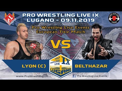 Belthazar vs Lyon - EUROPEAN TITLE MATCH - Pro Wrestling Live Lugano IX - 09.11.19