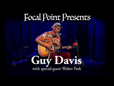 Focal Point Presents   Guy Davis with Special Guest Walter Parks 08 06 2023