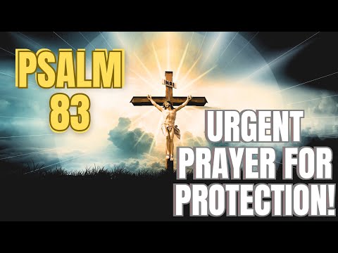 Psalm 83: A Powerful Prayer for God’s Protection in Troubled Times