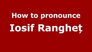 How to pronounce Iosif Rangheț