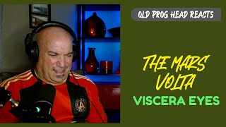 THE MARS VOLTA - VISCERA EYES (REACTION). OLD PROG HEAD REACTS TO MODERN PROG.