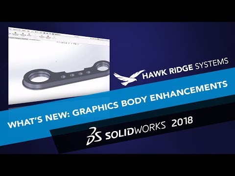 What's New SOLIDWORKS 2018: Graphics Body Enhancements