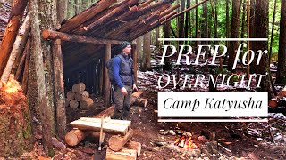 Prepping for an Overnight Stay | Camp Katyusha - Remote Bushcraft Camp