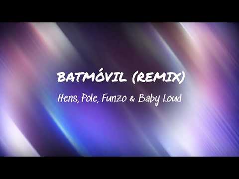 BATMÓVIL (remix) - Hens, Pole, Funzo & Baby Loud | LETRA