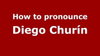 How to pronounce Diego Churín