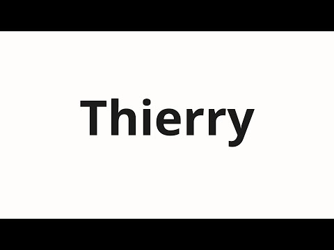 How to pronounce Thierry