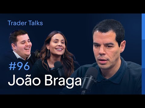 Do zero à Encore: a trajetória de João Braga no mercado financeiro | Trader Talks #96