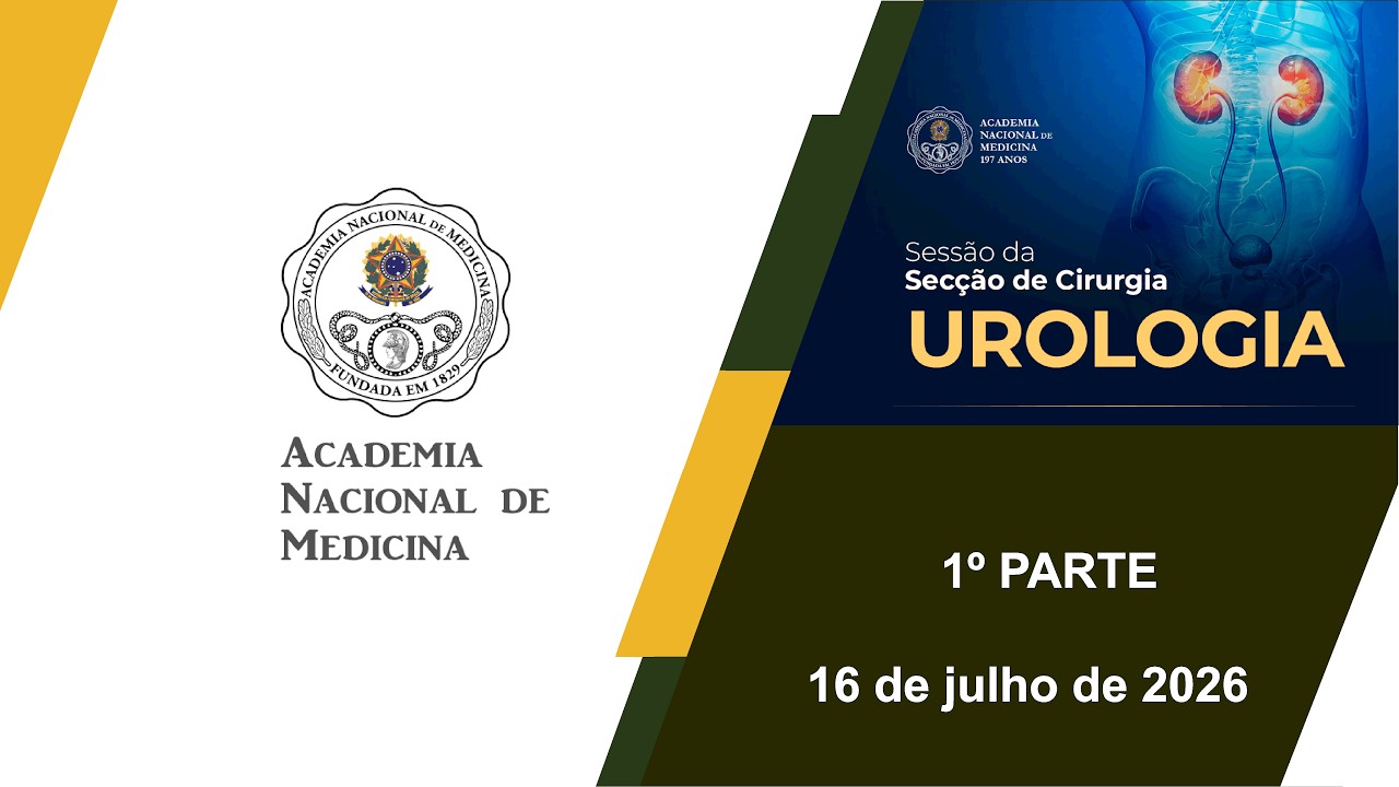 Sessão da Secção de Cirurgia – Urologia – Rio de janeiro, 16 de julho de 2026 – [1ª Parte]