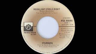 1976: Starbuck - Moonlight Feels Right - 45