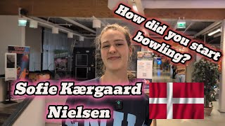 Sofie Kærgaard Nielsen and Her STORY, how She got into Bowling!