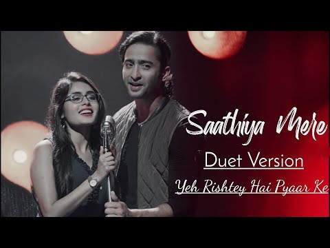 Sathiya Mere (Duet Version) Full Lyrical Video|Yeh Rishtey Hai Pyaar Ke| Starplus | Shaheer |Rhea
