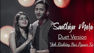 Sathiya Mere (Duet Version) Full Lyrical Video|Yeh Rishtey
