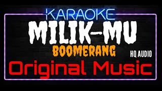 Download lagu Karaoke Milik-Mu ( Original Music ) HQ Audio - Boomerang mp3