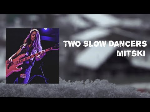 Mitski - Two Slow Dancers Lyrics