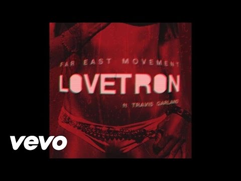 Far East Movement - Lovetron ft. Travis Garland